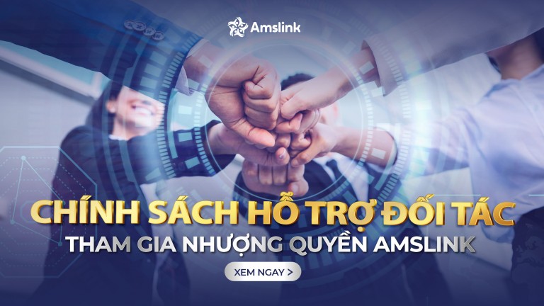 CHÍNH SÁCH HỖ TRỢ ĐỐI TÁC THAM GIA NHƯỢNG QUYỀN AMSLINK